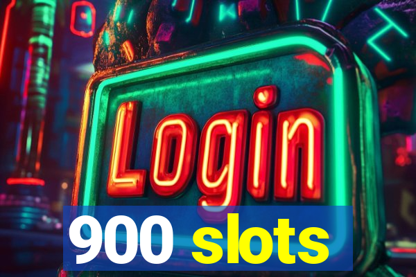 900 slots