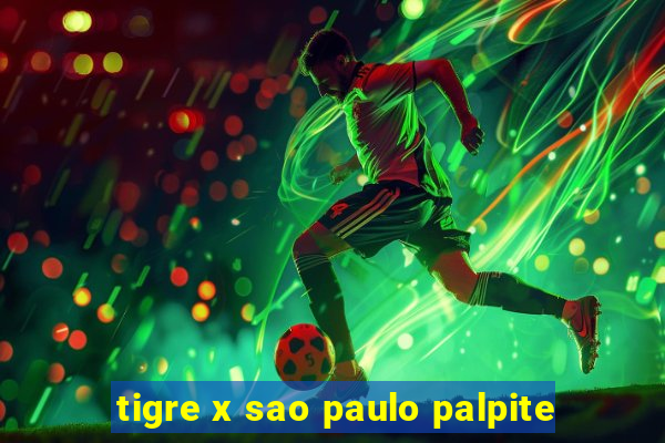 tigre x sao paulo palpite