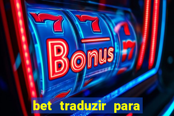 bet traduzir para o português