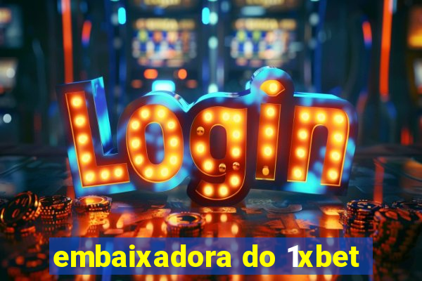 embaixadora do 1xbet