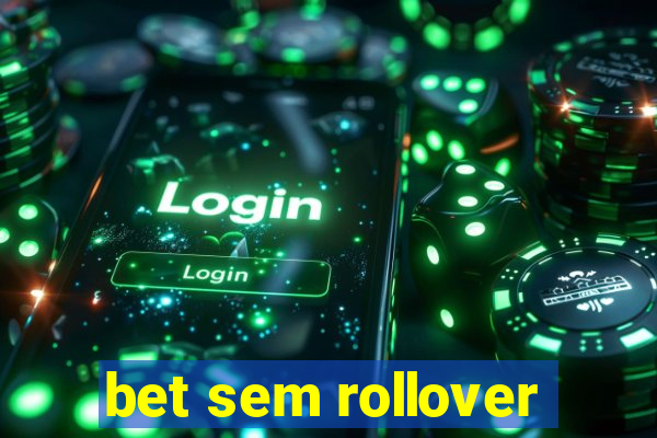 bet sem rollover