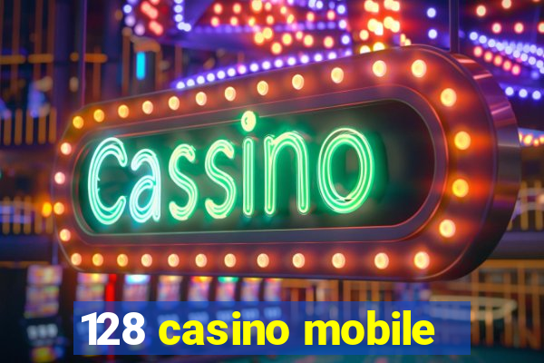 128 casino mobile