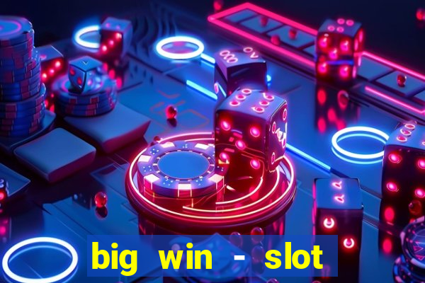 big win - slot casino online