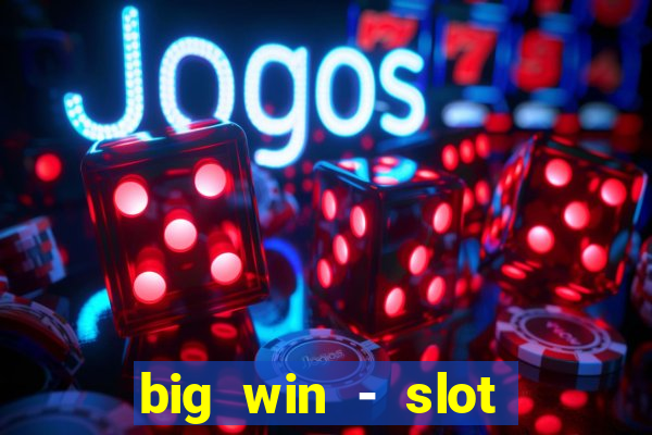 big win - slot casino online