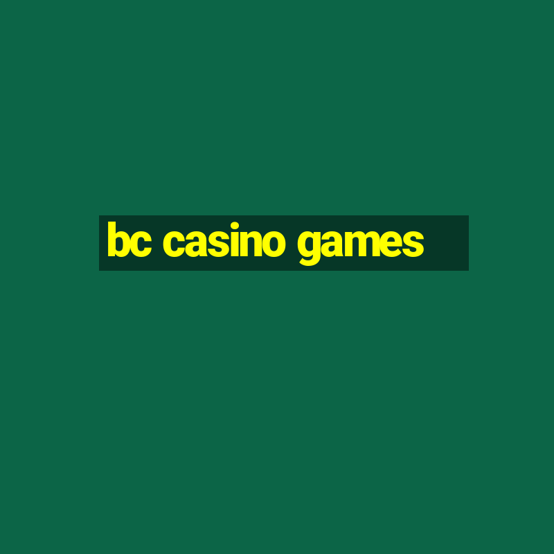 bc casino games