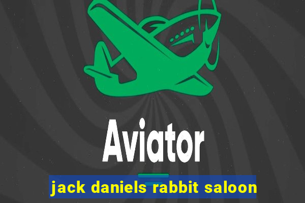 jack daniels rabbit saloon