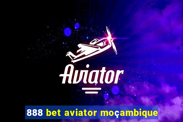 888 bet aviator moçambique