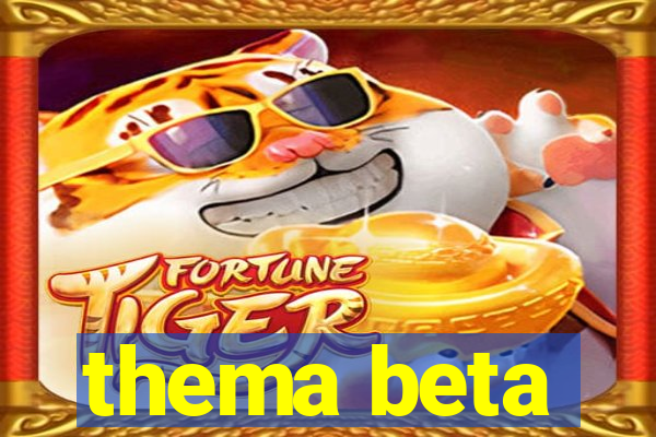 thema beta