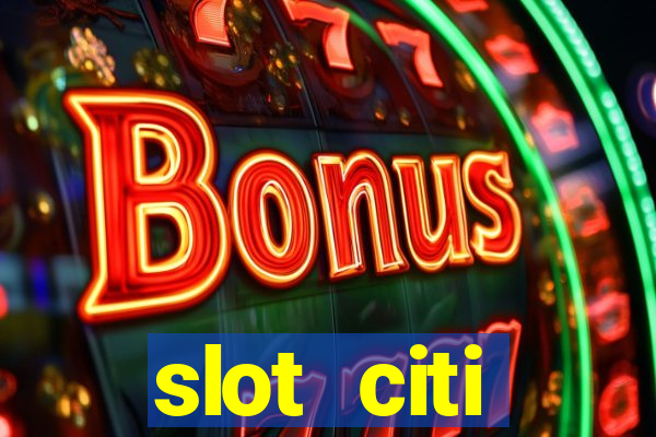 slot citi бонусы за регистрацию киев