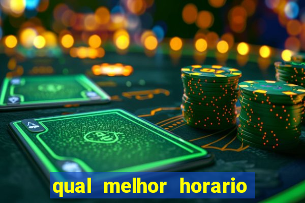 qual melhor horario para jogar na roleta