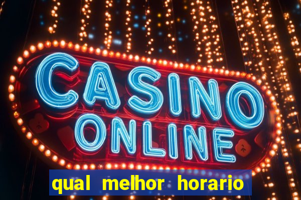 qual melhor horario para jogar na roleta