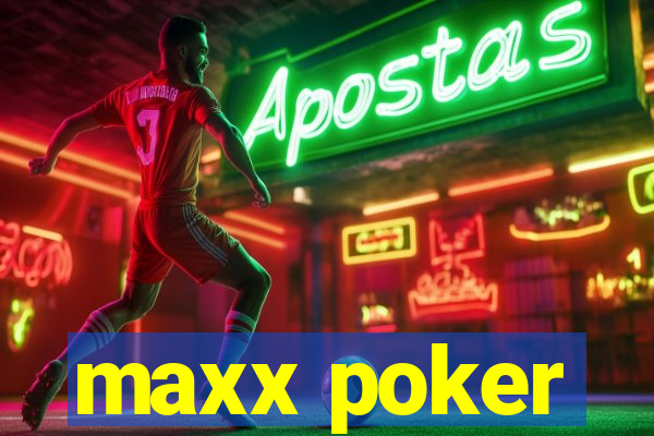 maxx poker