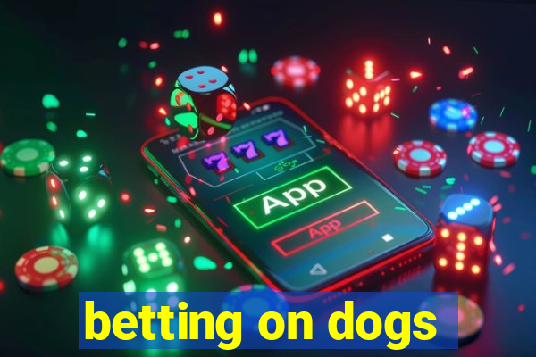 betting on dogs