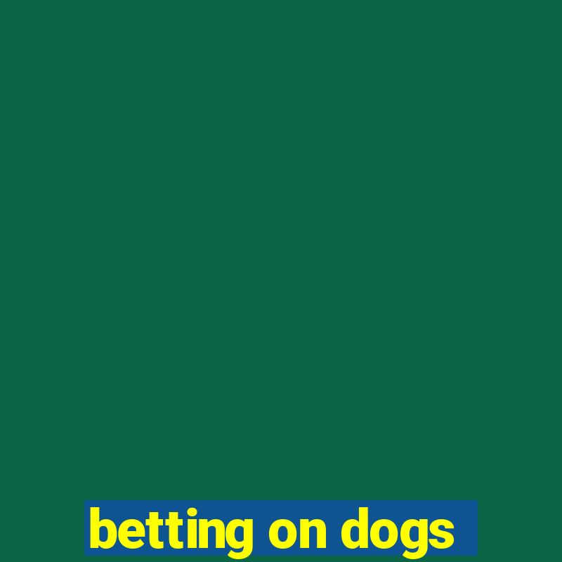 betting on dogs