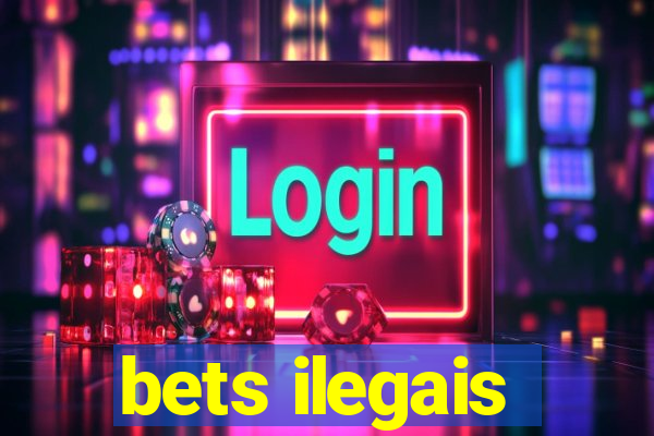 bets ilegais