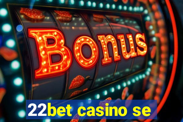 22bet casino se