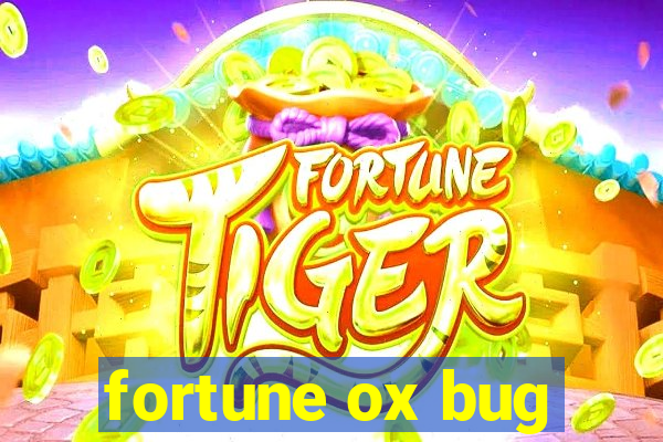 fortune ox bug