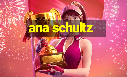 ana schultz