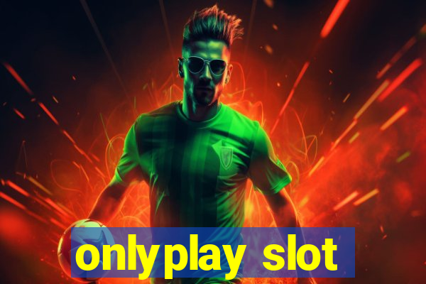 onlyplay slot