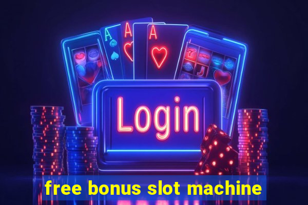 free bonus slot machine