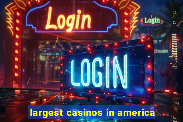 largest casinos in america