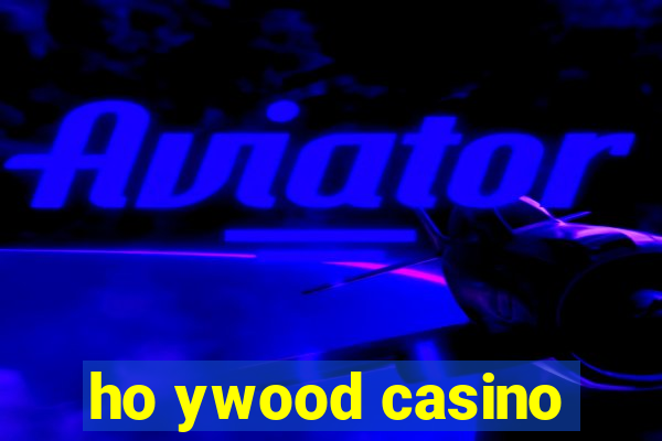 ho ywood casino