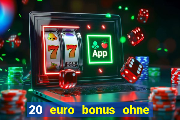 20 euro bonus ohne einzahlung casino