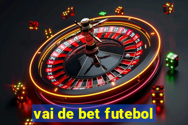 vai de bet futebol