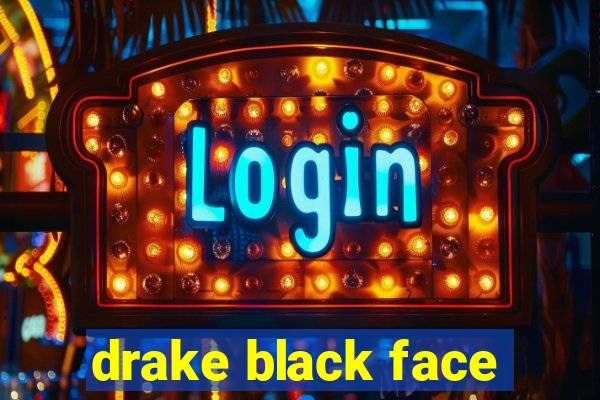 drake black face