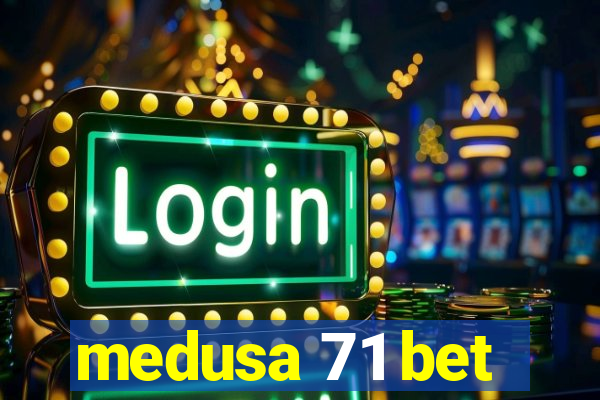 medusa 71 bet