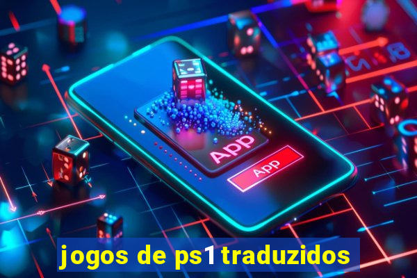 jogos de ps1 traduzidos