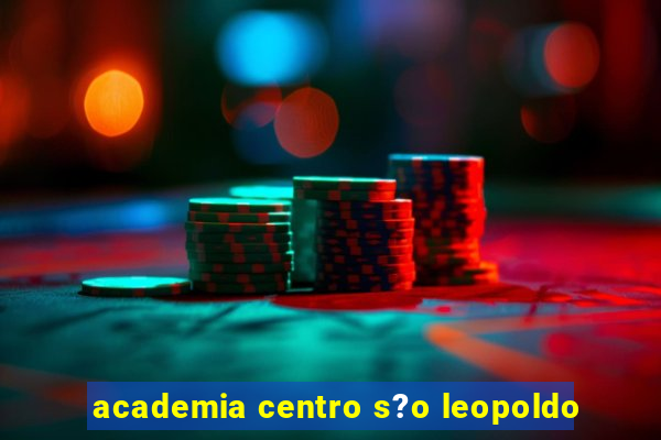 academia centro s?o leopoldo