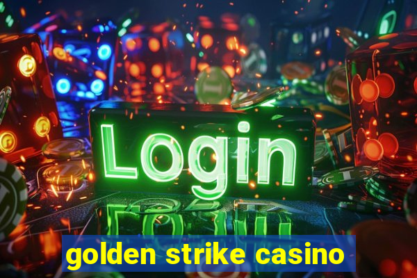 golden strike casino