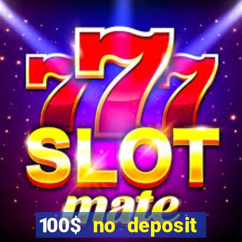 100$ no deposit bonus casino