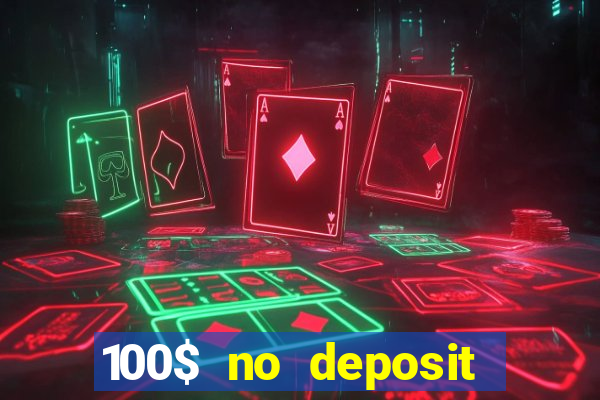 100$ no deposit bonus casino