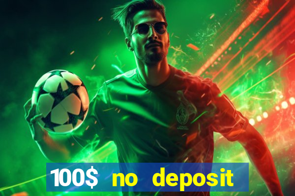 100$ no deposit bonus casino