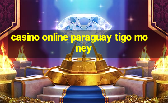 casino online paraguay tigo money