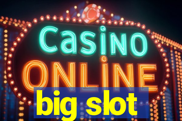 big slot