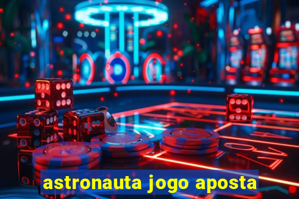 astronauta jogo aposta