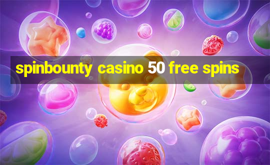 spinbounty casino 50 free spins