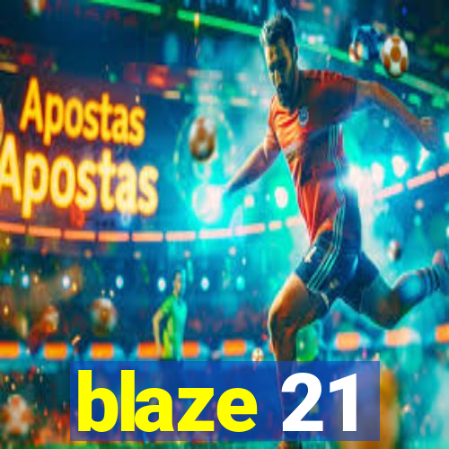 blaze 21