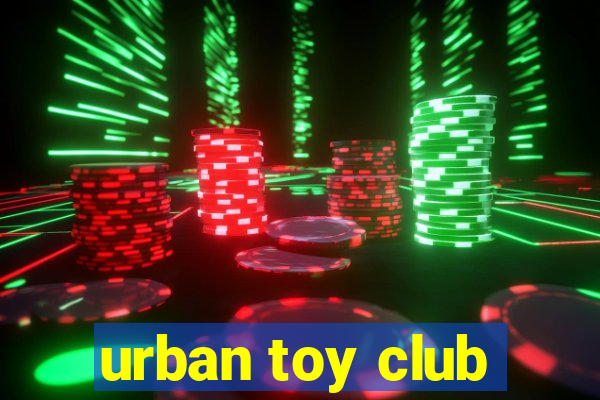 urban toy club