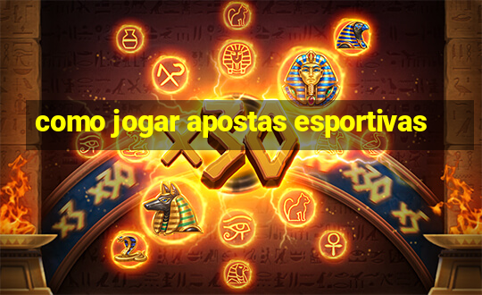 como jogar apostas esportivas