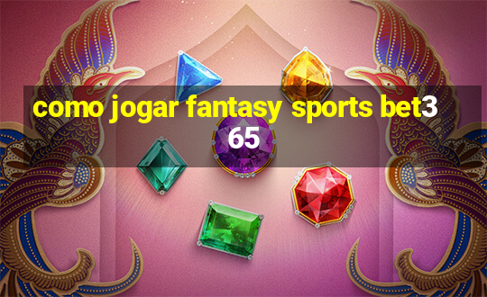 como jogar fantasy sports bet365