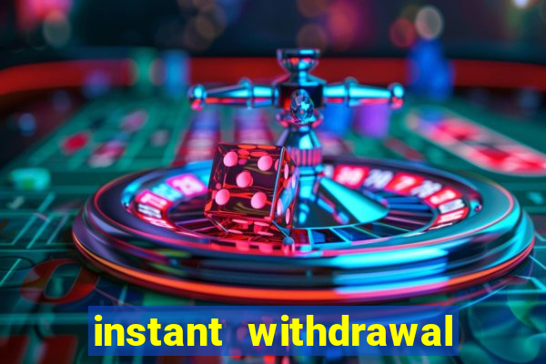 instant withdrawal casino no verification