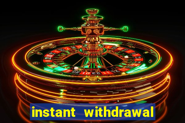 instant withdrawal casino no verification