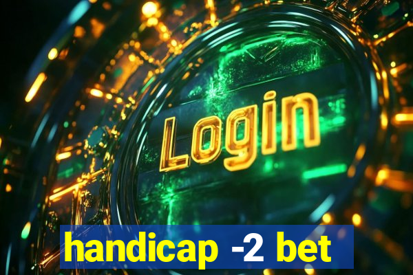 handicap -2 bet