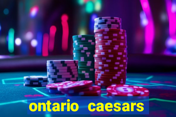 ontario caesars casino bonus