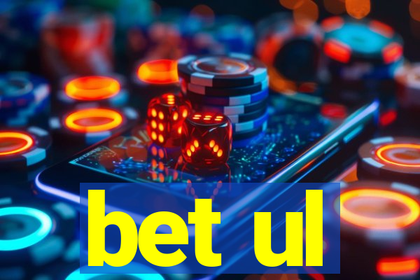 bet ul