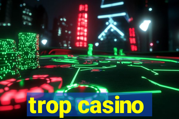 trop casino